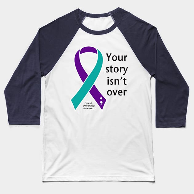 Suicide prevention: your story, black type Baseball T-Shirt by Just Winging It Designs